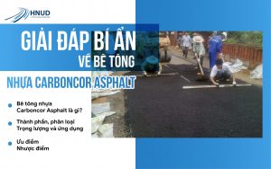 GIẢI ĐÁP VỀ BÊ TÔNG NHỰA CARBONCOR ASPHALT 37 bai5 min