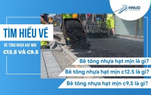 TÌM HIỂU VỀ BÊ TÔNG NHỰA HẠT MỊN C12.5 VÀ C9.5 7 bai8 min