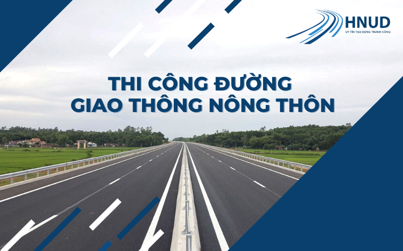 BIỆN PHÁP THI CÔNG ĐƯỜNG GIAO THÔNG NÔNG THÔN - Bê tông nhựa Asphalt