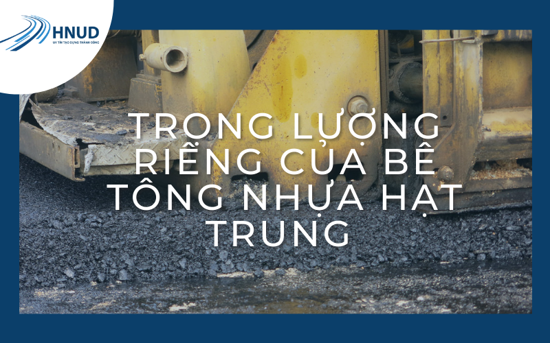 ĐẶC ĐIỂM CỦA BÊ TÔNG NHỰA HẠT TRUNG 4 3 2