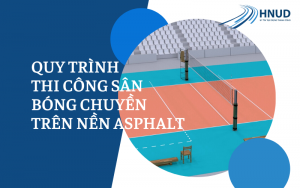 QUY TRÌNH THI CÔNG SÂN BÓNG CHUYỀN TRÊN NỀN ASPHALT 18 5 1