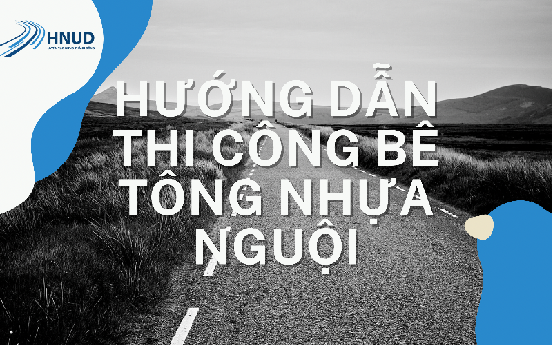 HƯỚNG DẪN THI CÔNG BÊ TÔNG NHỰA NGUỘI 5 B949979D 2824 41E1 8B10 4F14EC44A834