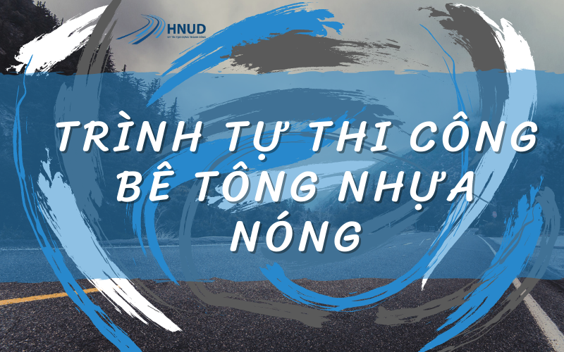KỸ THUẬT THI CÔNG MẶT ĐƯỜNG BÊ TÔNG NHỰA NÓNG 3 tong quan ve be tong nhua nong 1 1
