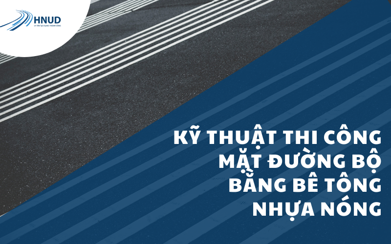 KỸ THUẬT THI CÔNG MẶT ĐƯỜNG BÊ TÔNG NHỰA NÓNG 4 tong quan ve be tong nhua nong 2