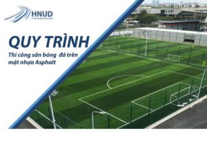 QUY TRÌNH THI CÔNG SÂN BÓNG ĐÁ TRÊN MẶT NHỰA ASPHALT 28 1 4