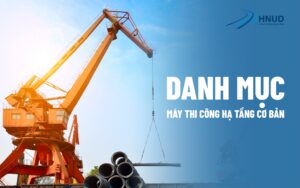 DANH MỤC MÁY MÓC THI CÔNG HẠ TẦNG CƠ BẢN VÀ CÁCH SỬ DỤNG 13 hình ảnh về máy móc thi công