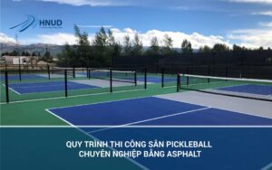 QUY TRÌNH THI CÔNG SÂN PICKLEBALL CHUYÊN NGHIỆP BẰNG ASPHALT 14 21 01 scaled 1