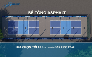 BÊ TÔNG ASPHALT - LỰA CHỌN TỐI ƯU CHO LỚP NỀN SÂN PICKLEBALL 1 24 WEBCARE HNUD 01 batcheditor fotor 1
