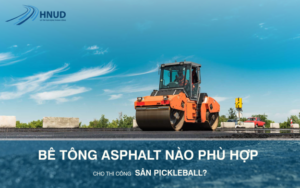 BÊ TÔNG ASPHALT NÀO PHÙ HỢP CHO THI CÔNG SÂN PICKLEBALL? 34 25 WEBCARE HNUD 02 batcheditor fotor 1