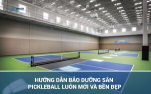 HƯỚNG DẪN BẢO DƯỠNG SÂN PICKLEBALL LUÔN MỚI VÀ BỀN ĐẸP 27 27 scaled 1