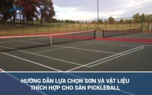 HƯỚNG DẪN LỰA CHỌN SƠN VÀ VẬT LIỆU THÍCH HỢP CHO SÂN PICKLEBALL 16 30 1 scaled 1