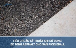 TIÊU CHUẨN KỸ THUẬT KHI SỬ DỤNG BÊ TÔNG ASPHALT CHO SÂN PICKLEBALL 12 31 scaled 1