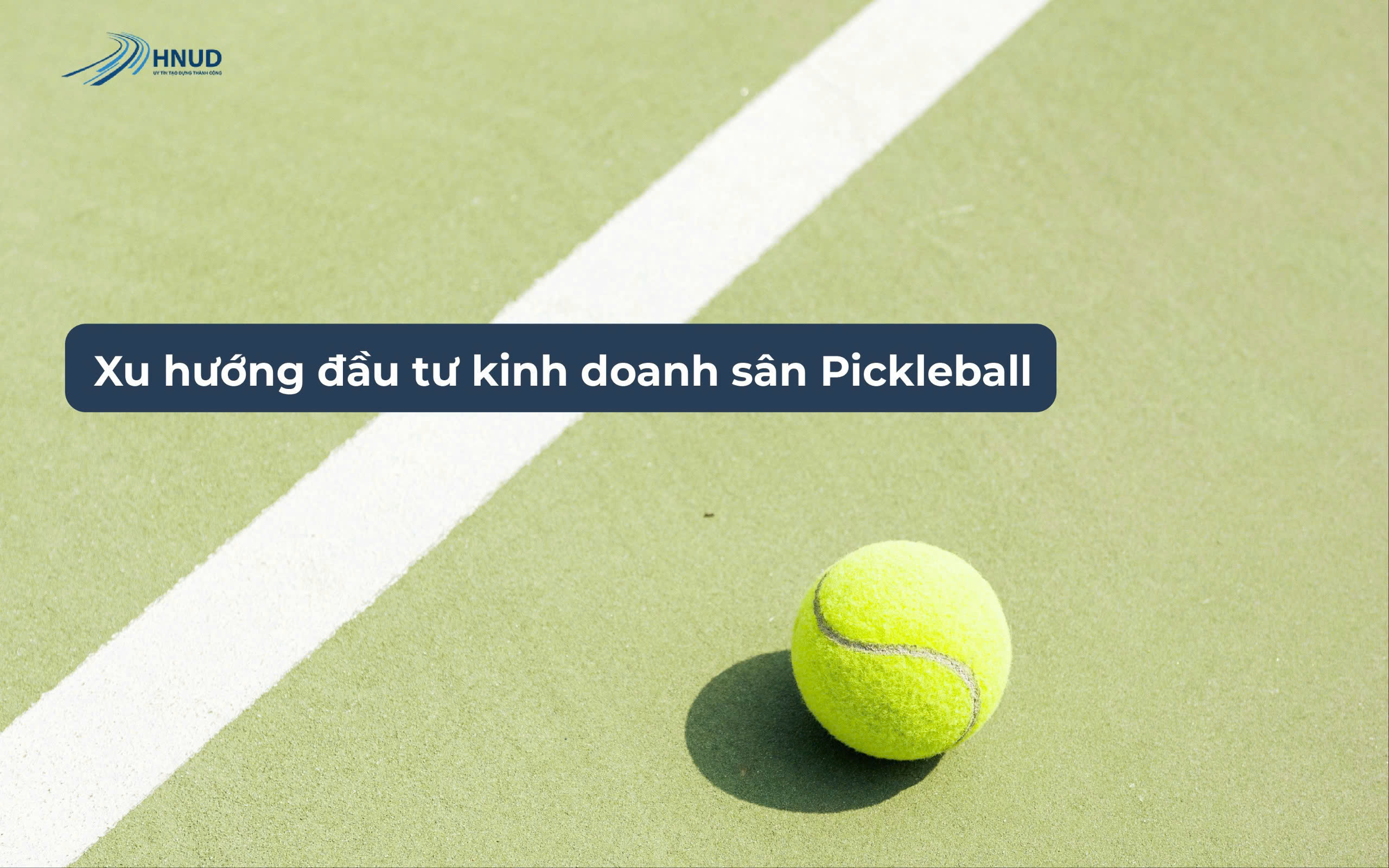 Xu hướng đầu tư kinh doanh sân Pickleball
