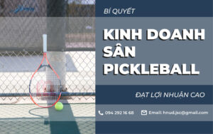 BÍ QUYẾT KINH DOANH SÂN PICKLEBALL ĐẠT LỢI NHUẬN CAO 11 44